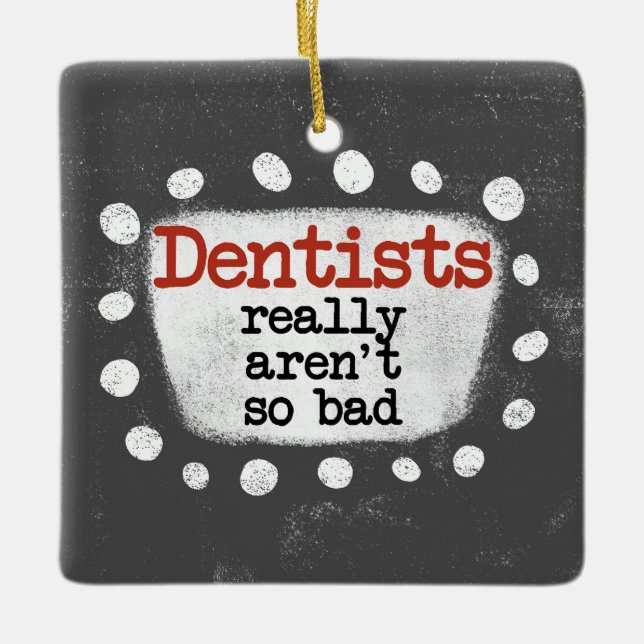 Ornement En Céramique Les dentistes ne sont pas vraiment de mauvais orne (Devant)