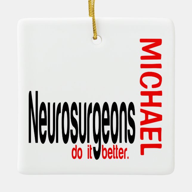 Ornement En Céramique Les neurochirurgiens le font mieux sur mesure (Devant)