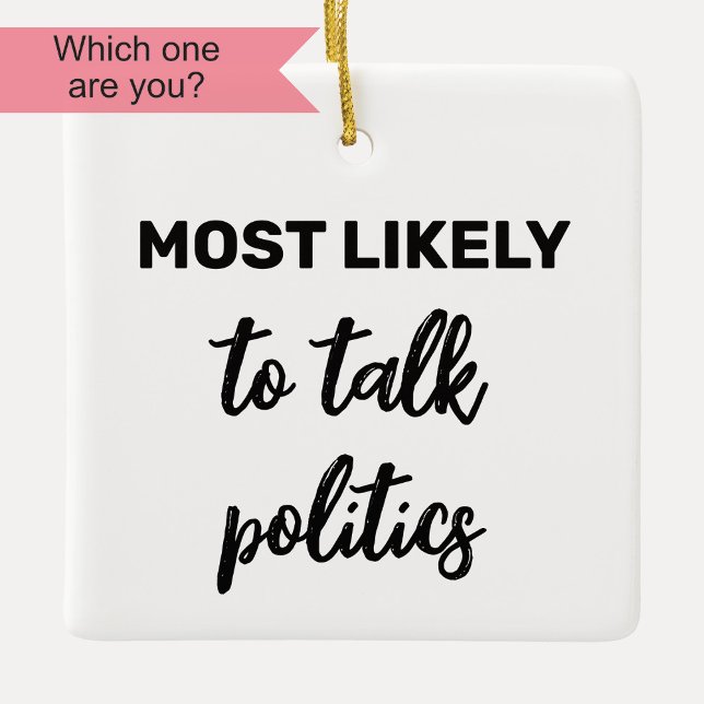 Ornement En Céramique Les plus susceptibles de parler politique (Créateur téléchargé)