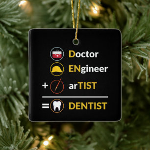 Ornement En Céramique Médecin + Ingénieur + Artiste = Dentiste