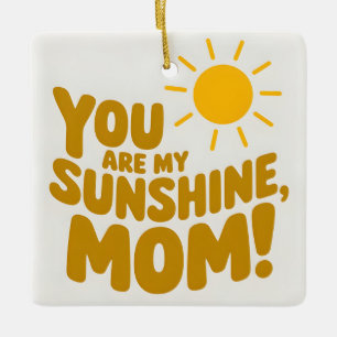 Ornement En Céramique Mignonne, Tu Es Ma Mère Sunshine ! Jaune