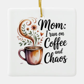 Ornement En Céramique Mom I Run On Coffee And Chaos