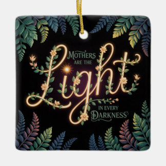 Ornement En Céramique Mothers Are The Light In Every Darkness