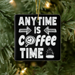 Ornement En Céramique N'Importe Quel Moment Est Café Heure La Caféine Ad
