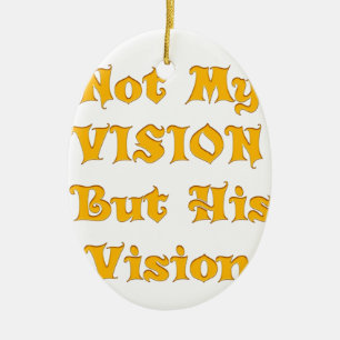 Ornement En Céramique Pas ma vision, mais sa vision art imprimer