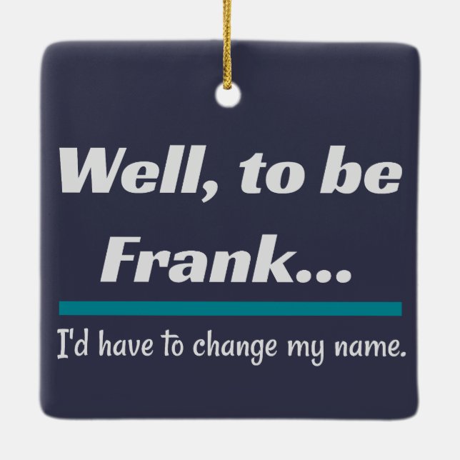 Ornement En Céramique Pour être Frank, papa plaisante Humour (Dos)