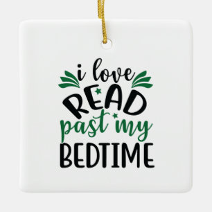 Ornement En Céramique Reading Art I Love Read Past My Bedtime