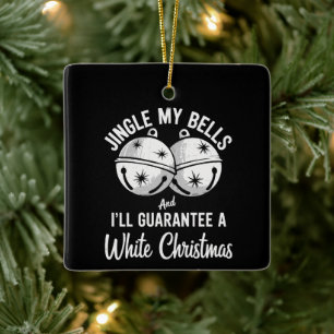 Ornement En Céramique Sonnez mes grelots et je garantis un Noël blanc
