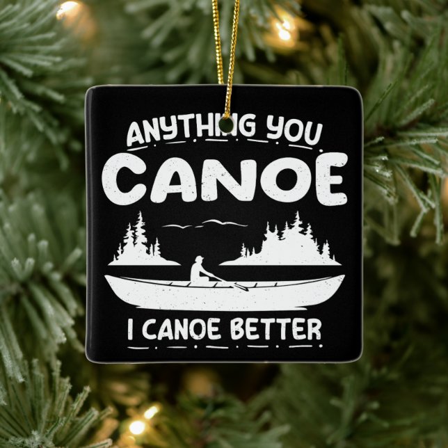 Ornement En Céramique Tout Vous Canoë Je Canoë Mieux Canoë (Arbre)