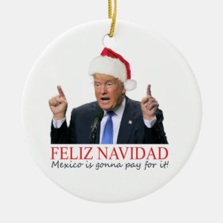 Ornement En Céramique Trump. Feliz Navidad, le Mexique va payer pour ça 