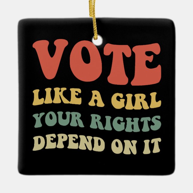 Ornement En Céramique Votez Comme Une Fille Vos Droits En Dépendent IV (Devant)