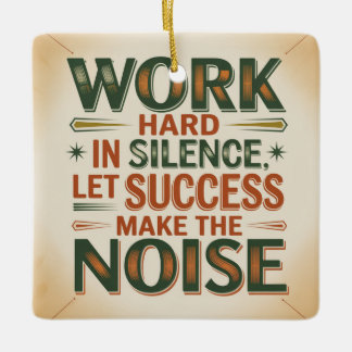 Ornement En Céramique Work Hard In Silence, Let Success Make The Noise
