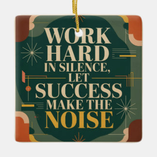 Ornement En Céramique Work Hard In Silence, Let Success Make The Noise