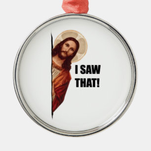 Ornement En Métal Drôle Citation Jésus Mème, J'Ai Vu Que Jésus