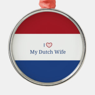 Ornement En Métal I Love My Dutch Wife - Drapeau de Pays-Bas