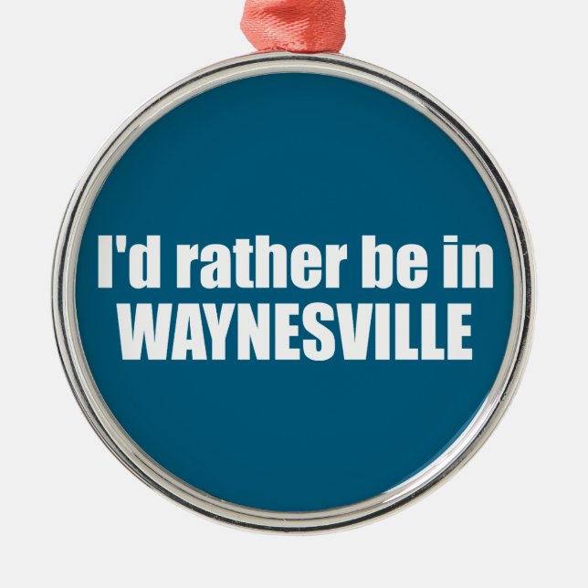 Ornement En Métal I'd Rather Be In Waynesville North Carolina (Devant)