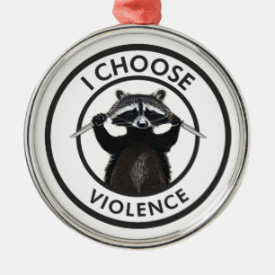 Ornement En Métal Je choisis Violence Funny Raccoon