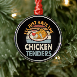 Ornement En Métal Je vais juste prendre les tenders de poulet