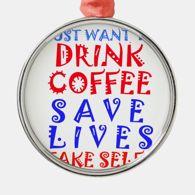 Ornement En Métal Je veux juste boire du café (Devant)