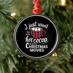 Ornement En Métal Je veux juste boire du chocolat chaud et regarder 