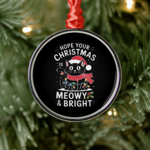 Ornement En Métal J'espère que votre Noël est Meowet Bright Cat Noël