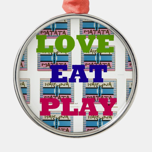 Ornement En Métal Love Eat Play Hakuna Matata Art Print (Devant)