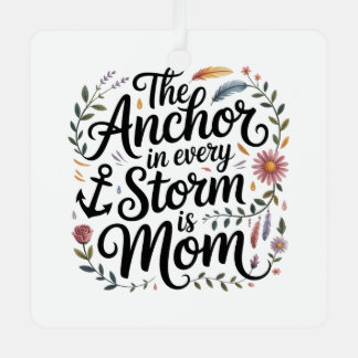 Ornement En Métal The Anchor In Every Storm Is Mom