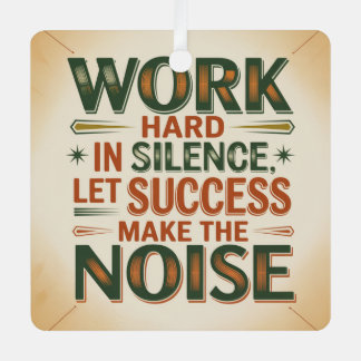 Ornement En Métal Work Hard In Silence, Let Success Make The Noise