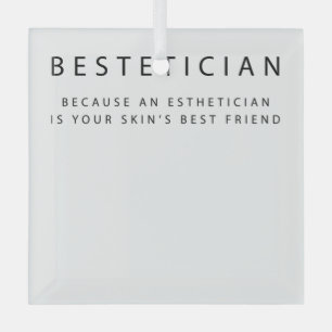 Ornement En Verre Bestetician Your Skin's Best Friend Skin
