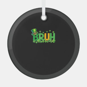 Ornement En Verre Bruh St Patrick's Day Ados Garçons Enfants Drôle C