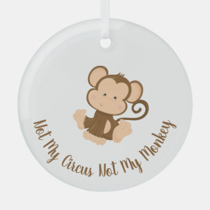 Ornement En Verre Pas mon cirque pas mon singe avec du texte personn