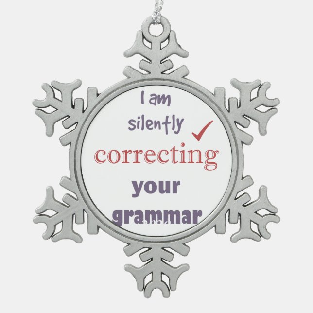 Ornement Flocon De Neige Correction silencieuse de votre citation amusante  (Devant)