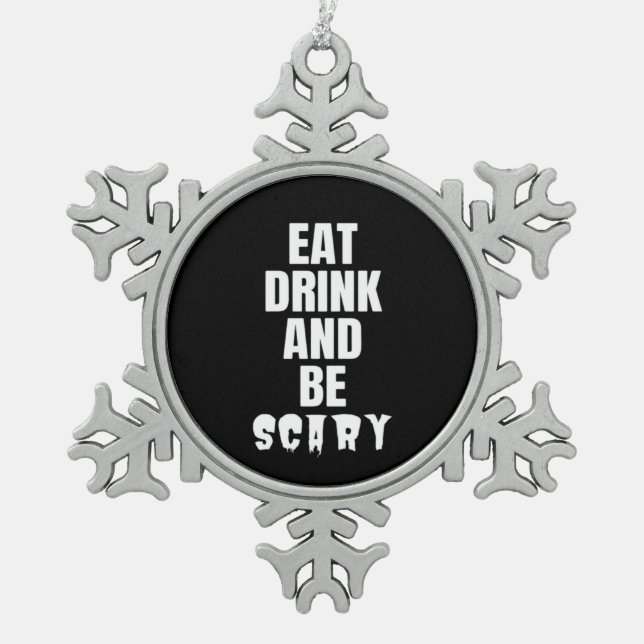 Ornement Flocon De Neige Eat Drink And Be Scary Aesthetic Unique (Devant)