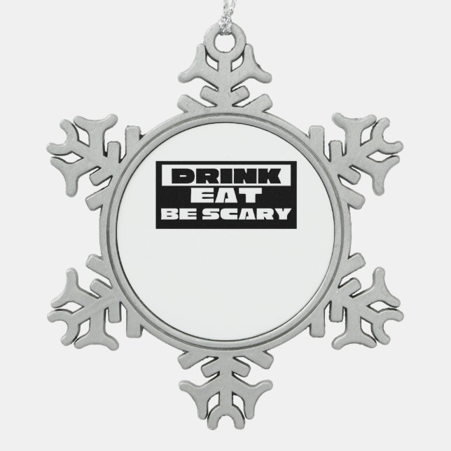 Ornement Flocon De Neige Eat Drink Be Scary Funny Trendy (Devant)