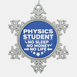 Ornement Flocon De Neige Étudiant de physique l'aucune vie ou argent