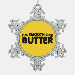 Ornement Flocon De Neige Je suis Smooth Like Butter