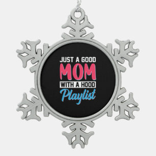 Ornement Flocon De Neige Maman Est Une Bonne Mère Avec Une Playlist Hood