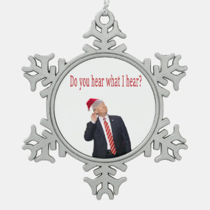 Ornement Flocon De Neige Trump Christmas : Entendez-Vous Ce Que J'Entends ?