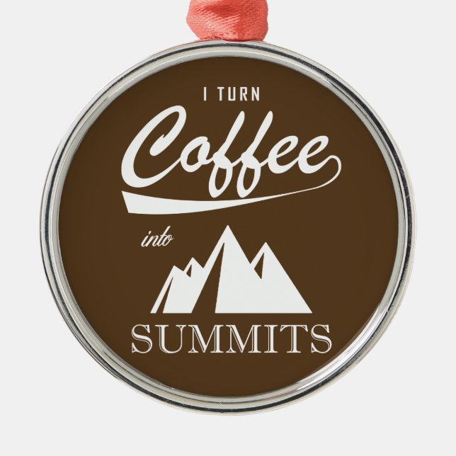 Ornement Métallique Je Transforme Le Café En Sommets (Devant)