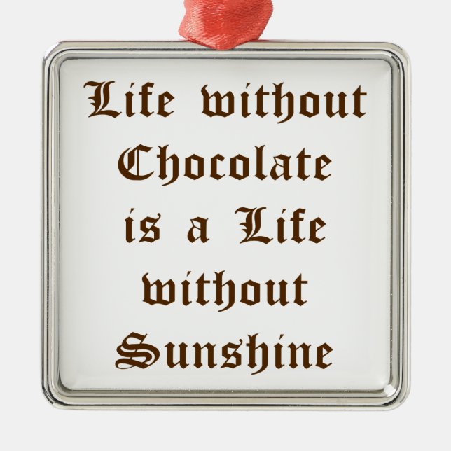 Ornement Métallique La vie sans chocolat est une vie sans soleil (Devant)