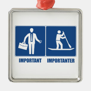Ornement Métallique Work Is Important, Standup Paddling Is Importateur