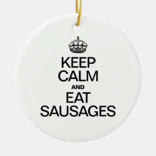 ORNEMENT ROND EN CÉRAMIQUE CONSERVEZ LE CALME ET MANGEZ DES SAUCISSES