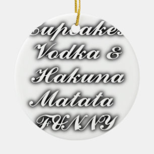 Ornement Rond En Céramique Cupcakes Vodka Hakuna Matata FUNNY