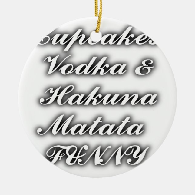 Ornement Rond En Céramique Cupcakes Vodka Hakuna Matata FUNNY (Devant)