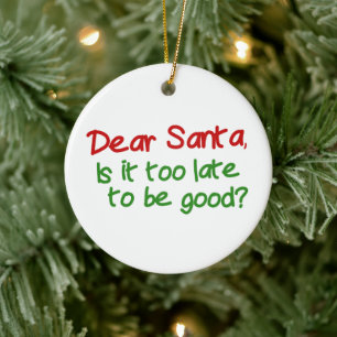 Ornement Rond En Céramique Dear Santa Is It Too Late To Be Good