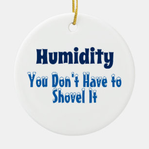 Ornement Rond En Céramique Humidity, You Don't Have to Shovel It