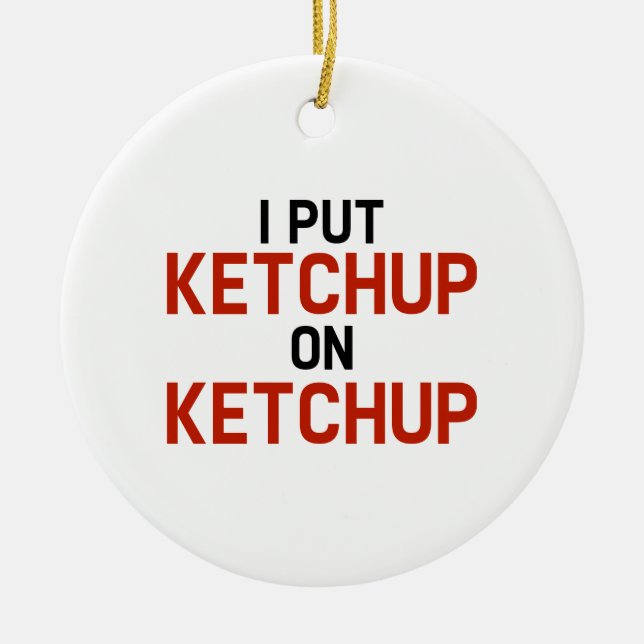 Ornement Rond En Céramique Je Mets Ketchup Sur Ketchup (Devant)