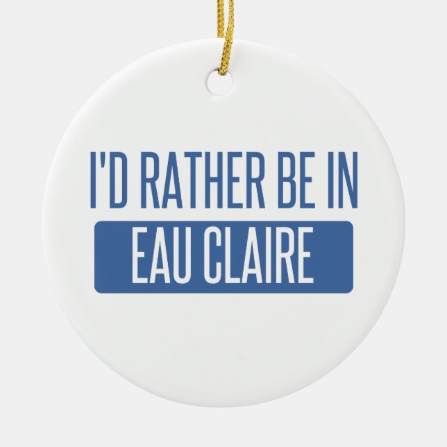 Ornement Rond En Céramique Je préférerais être à Eau Claire (Devant)