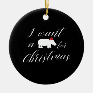 Ornement Rond En Céramique Je veux un hippopotame pour Noël Lovely