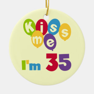 Ornement Rond En Céramique Kiss Me I'm 35 Anniversaire T-shirts et GIfts
